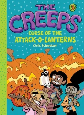 Creeps: Book 3: Curse of the Attack-O-Lanterns