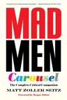 Mad Men Carousel (Paperback Edition): The Complete Critical Companion