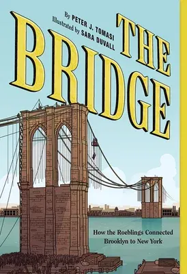 The Bridge: How the Roeblings Connected Brooklyn to New York