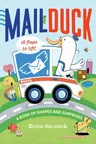 Mail Duck (a Mail Duck Special Delivery): A Book of Shapes and Surprises