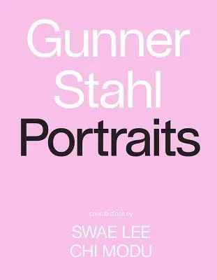 Gunner Stahl: Portraits: I Have So Much to Tell You