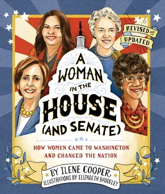 Woman in the House (and Senate) (Revised and Updated): How Women Came to Washington and Changed the Nation (Revised, Updated)