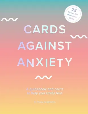 Cards Against Anxiety (Guidebook & Card Set): A Guidebook and Cards to Help You Stress Less [With Cards]