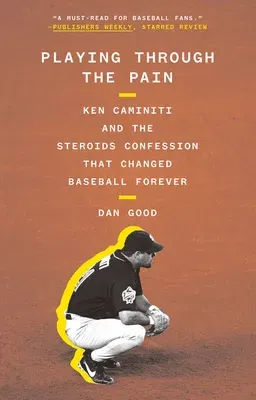 Playing Through the Pain: Ken Caminiti and the Steroids Confession That Changed Baseball Forever