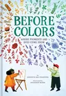 Before Colors: Where Pigments and Dyes Come from