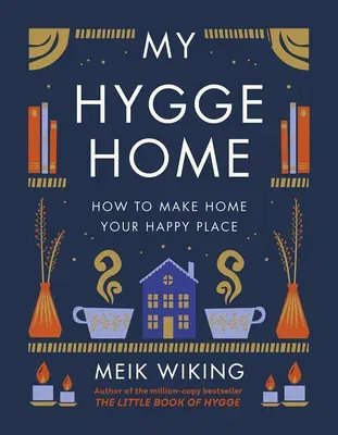 My Hygge Home: How to Make Home Your Happy Place