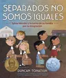 Separados No Somos Iguales: Sylvia Méndez Y La Lucha de Su Familia Por La Integración (Separate Is Never Equal Spanish Edition)