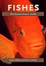 Fishes: The Animal Answer Guide