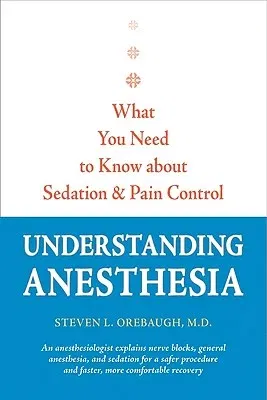 Understanding Anesthesia: What You Need to Know about Sedation and Pain Control