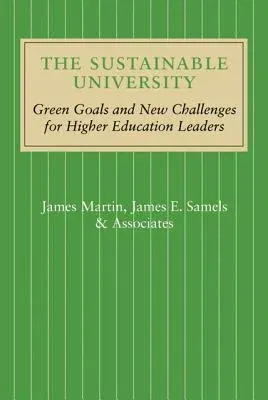 The Sustainable University: Green Goals and New Challenges for Higher Education Leaders