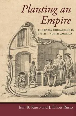 Planting an Empire: The Early Chesapeake in British North America