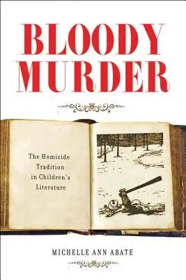 Bloody Murder: The Homicide Tradition in Children's Literature