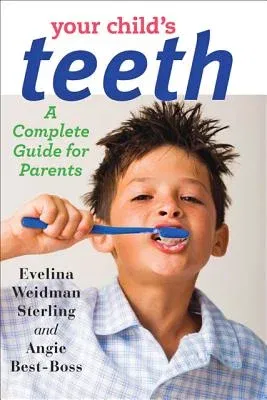 Your Child's Teeth: A Complete Guide for Parents