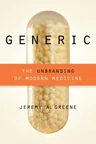 Generic: The Unbranding of Modern Medicine