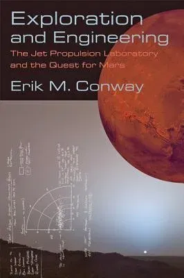 Exploration and Engineering: The Jet Propulsion Laboratory and the Quest for Mars