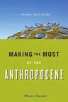 Making the Most of the Anthropocene: Facing the Future