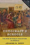 Democracy's Schools: The Rise of Public Education in America