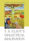 T. S. Eliot's Dialectical Imagination