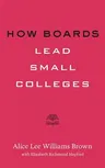 How Boards Lead Small Colleges