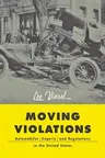 Moving Violations: Automobiles, Experts, and Regulations in the United States