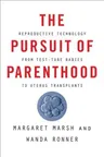 The Pursuit of Parenthood: Reproductive Technology from Test-Tube Babies to Uterus Transplants