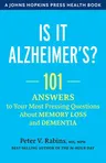 Is It Alzheimer's?: 101 Answers to Your Most Pressing Questions about Memory Loss and Dementia