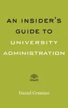 An Insider's Guide to University Administration