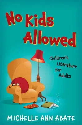 No Kids Allowed: Children's Literature for Adults