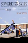 Sovereign Skies: The Origins of American Civil Aviation Policy