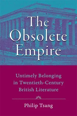 The Obsolete Empire: Untimely Belonging in Twentieth-Century British Literature