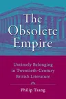 The Obsolete Empire: Untimely Belonging in Twentieth-Century British Literature