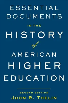 Essential Documents in the History of American Higher Education