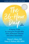 The 36-Hour Day: A Family Guide to Caring for People Who Have Alzheimer Disease and Other Dementias