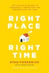 Right Place, Right Time: The Ultimate Guide to Choosing a Home for the Second Half of Life