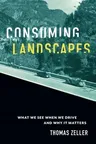 Consuming Landscapes: What We See When We Drive and Why It Matters