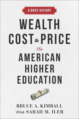 Wealth, Cost, and Price in American Higher Education: A Brief History