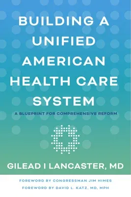 Building a Unified American Health Care System: A Blueprint for Comprehensive Reform