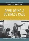 Developing a Business Case: Expert Solutions to Everyday Challenges