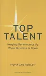 Top Talent: Keeping Performance Up When Business Is Down