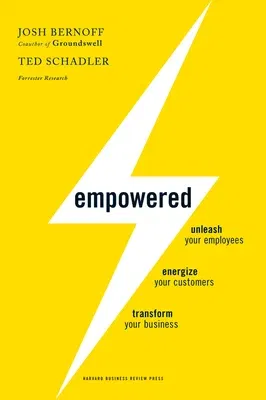 Empowered: Unleash Your Employees, Energize Your Customers, and Transform Your Business