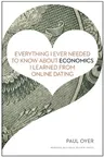 Everything I Ever Needed to Know about Economics I Learned from Online Dating