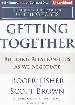 Getting Together: Building Relationships as We Negotiate