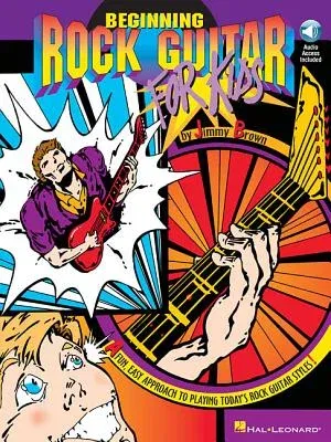 Beginning Rock Guitar for Kids: A Fun, Easy Approach to Playing Today's Rock Guitar Styles [With CD]