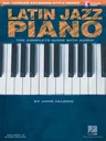 Latin Jazz Piano - The Complete Guide with Online Audio!: Hal Leonard Keyboard Style Series [With CD (Audio)]