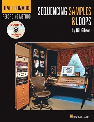 Hal Leonard Recording Method Book 4: Sequencing Samples & Loops [With DVD]