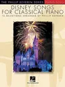 Disney Songs for Classical Piano: Arr. Phillip Keveren the Phillip Keveren Series Piano Solo