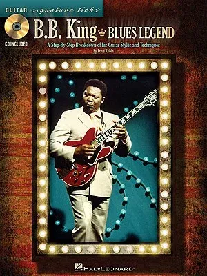 B.B. King Blues Legend: A Step-By-Step Breakdown of His Guitar Styles and Techniques [With CD (Audio)]