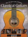 The Art and Craft of Making Classical Guitars (Anniversary)