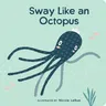 Sway Like an Octopus