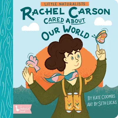 Little Naturalists: Rachel Carson Cared about Our World